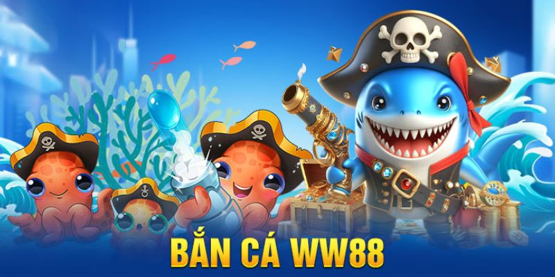 Bắn cá đổi thưởng WW88